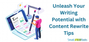 Unleash Your Writing Potential with Content Rewrite Tips