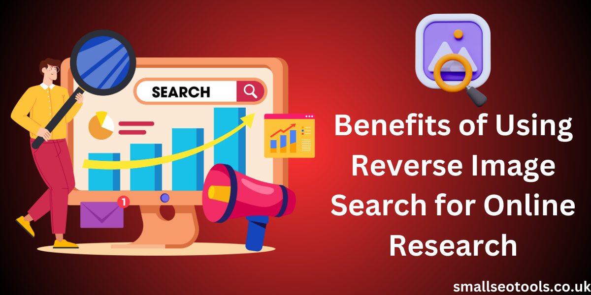 Benefits of Using Reverse Image Search for Online Research