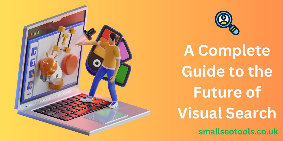 A Complete Guide to the Future of Visual Search