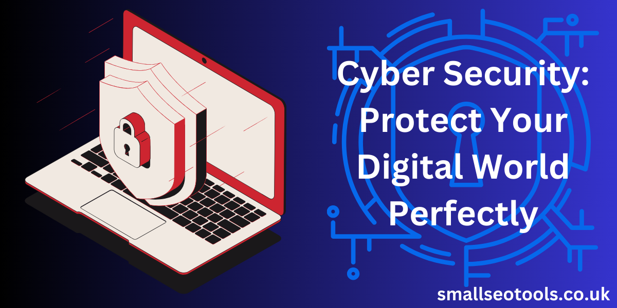 Cyber Security: Protect Your Digital World Perfectly