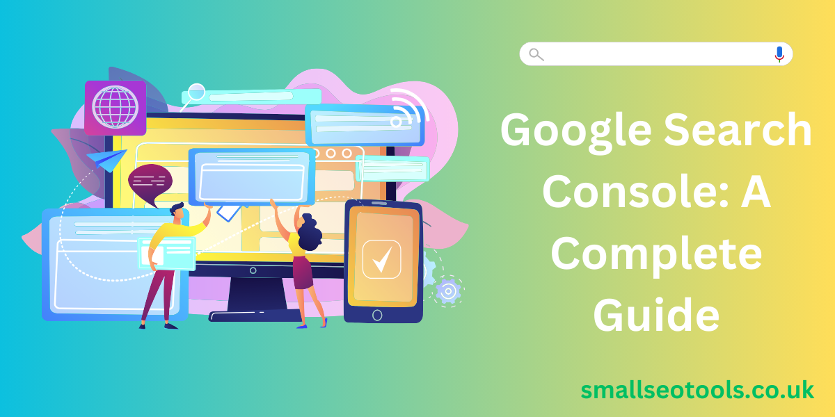 Google Search Console: A Complete Guide