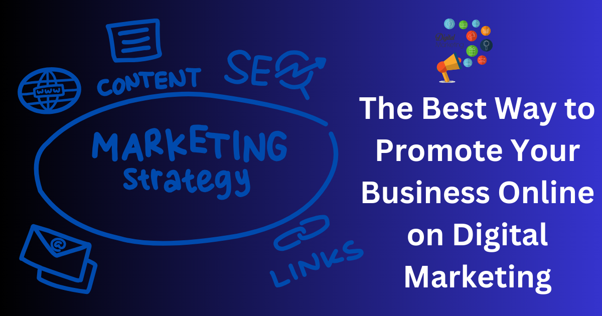 The Best Way to Promote Your Business Online on Digital Marketing