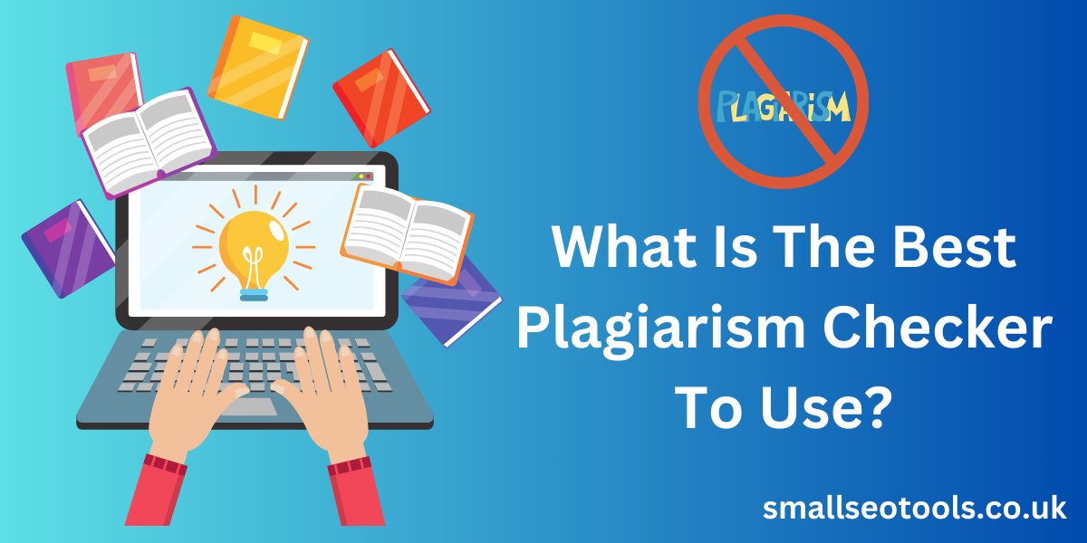 What is the Best Plagiarism Checker to Use?